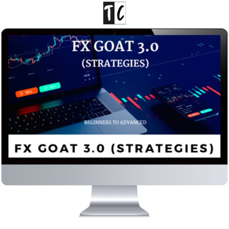 FX GOAT 3.0 (STRATEGIES) – BEGINNERS TO ADVANCED (ALL IN ONE)